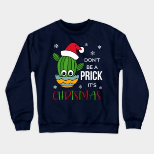 Don't Be A Prick It's Christmas - Cactus With A Santa Hat In A Bowl Crewneck Sweatshirt